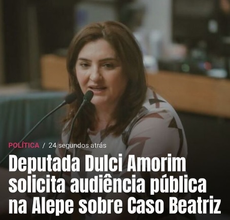 DEPUTADA DULCI AMORIM SOLICITA AUDIÊNCIA PÚBLICA NA ALEPE SOBRE CASO BEATRIZ